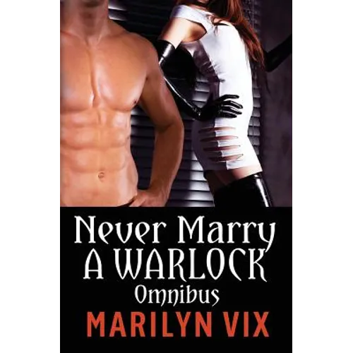 Never Marry A Warlock: Omnibus Edition