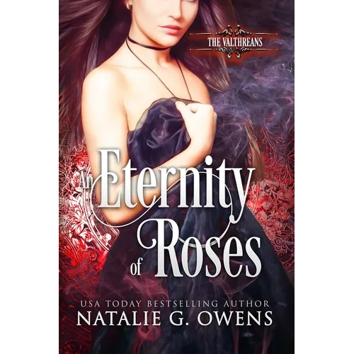 An Eternity of Roses: The Valthreans: Book 1