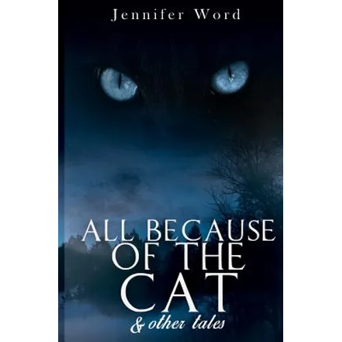 All Because of the Cat & Other Tales