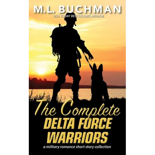 The Complete Delta Force Warriors: a Special Operations military romance story collection