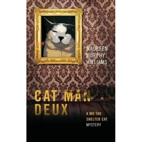 Cat Man Deux: A Mo the Shelter Cat Mystery