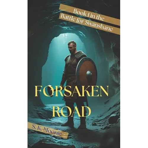Forsaken Road: Book One of The Battle for Swansbane