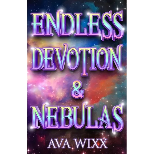 Endless Devotion & Nebulas