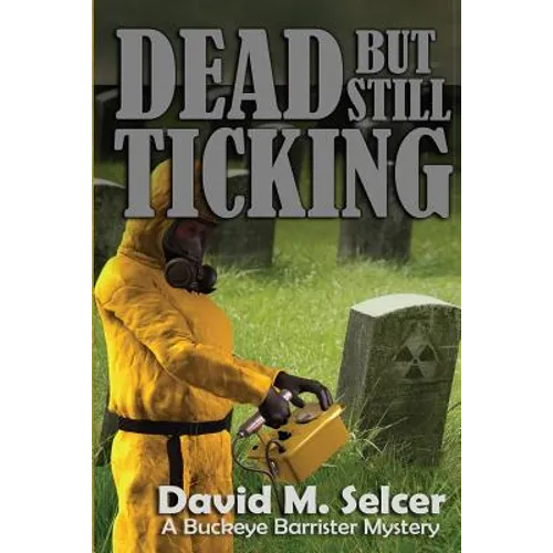 Dead But Still Ticking: A Buckeye Barrister Mystery