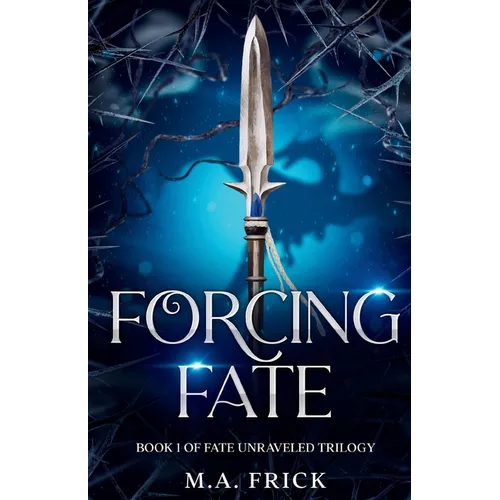 Forcing Fate: Book One of the Fate Unraveled Trilogy