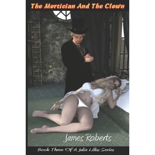 The Mortician And The Clown: Book Three Of A Julia Lillus Series