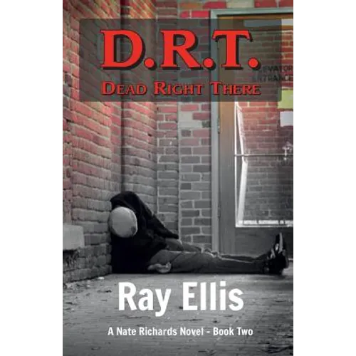 D.R.T. (Dead Right There) - 2nd Edition: A Nate Richards Novel - Book Two