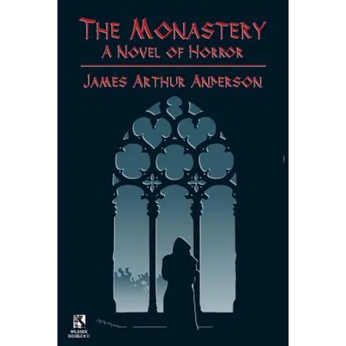 The Monastery: A Novel of Horror / Those Who Favor Fire and Other Horror Stories (Wildside Double #31)