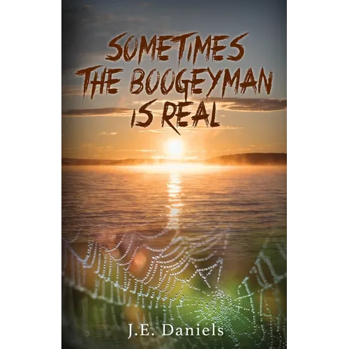 Sometimes the Boogeyman Is Real