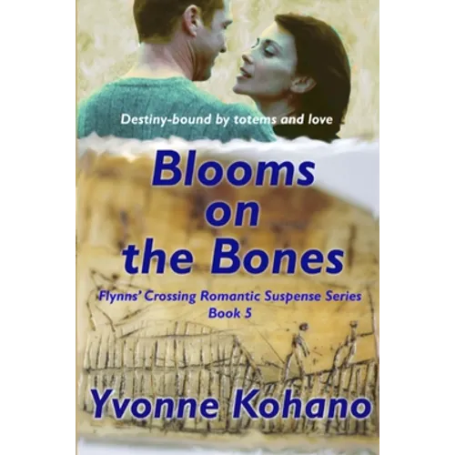 Blooms on the Bones: Flynn's Crossing Romantic Suspense Series Book 5
