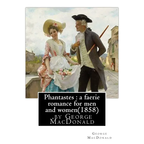 Phantastes: a faerie romance for men and women(1858), by George MacDonald