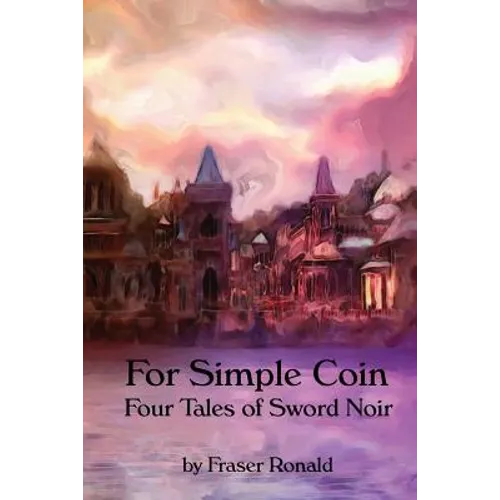 For Simple Coin: Four Tales of Sword Noir