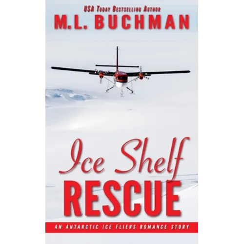 Ice Shelf Rescue: an Antarctic Ice Fliers romance story