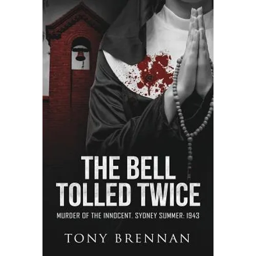 The Bell Tolled Twice: Murder of the Innocent. Sydney Summer: 1943
