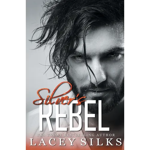 Silver's Rebel: Billionaire Bodyguard Romance