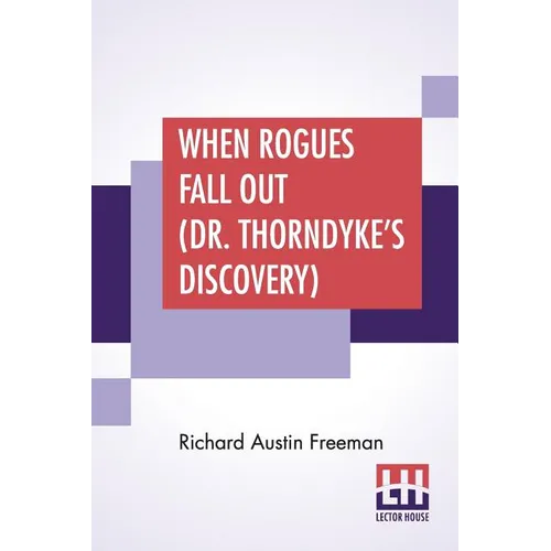 When Rogues Fall Out (Dr. Thorndyke's Discovery)
