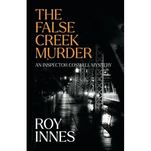 The False Creek Murder: An Inspector Coswell Mystery