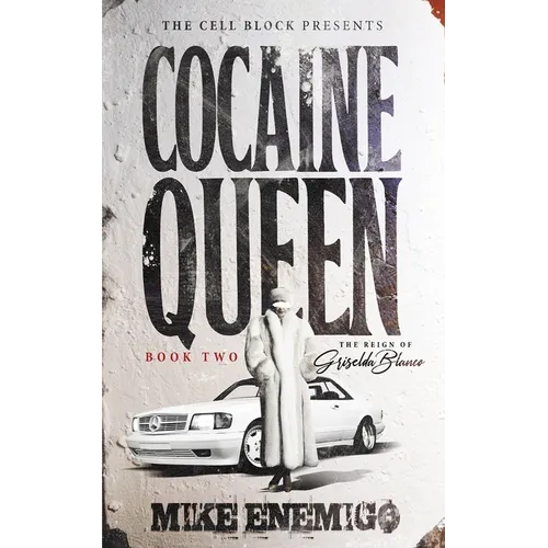 Cocaine Queen: The Reign of Griselda Blanco (Book Two)