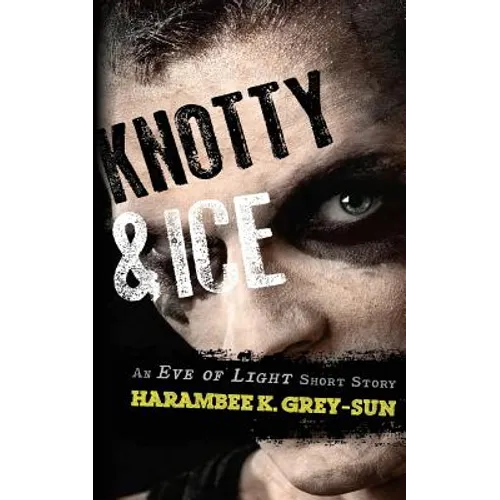Knotty & Ice: An Eve of Light Short Story