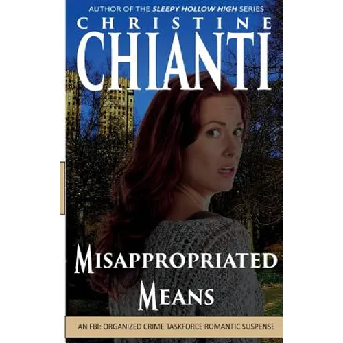 Misappropriated Means: An Organized Crime Taskforce Romatic Suspense