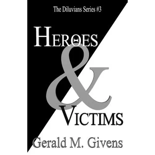 Heroes & Victims: The Diluvians Series #3