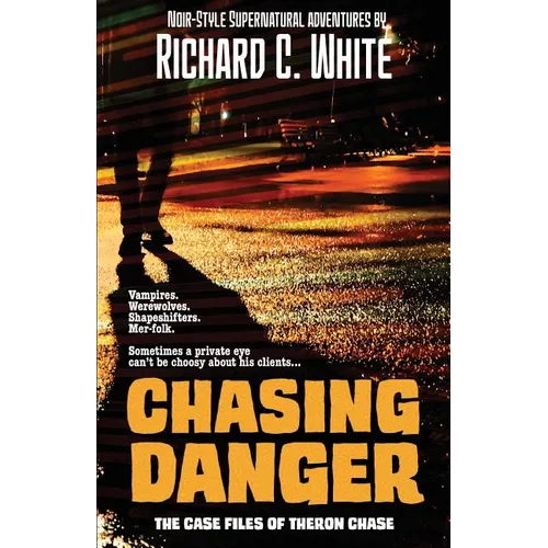 Chasing Danger: The Case Files of Theron Chase