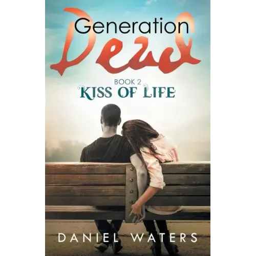 Generation Dead Book 2: Kiss of Life