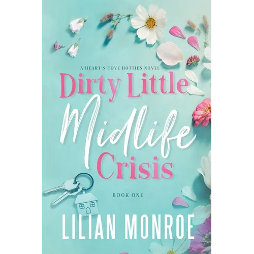 Dirty Little Midlife Crisis: A later-in-life romance