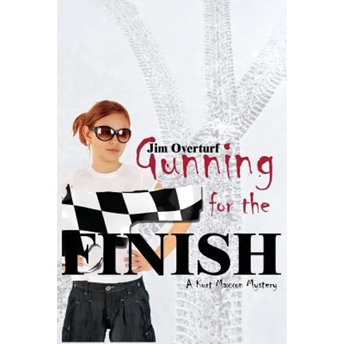 Gunning for the Finish: A Kurt Maxxon Mystery