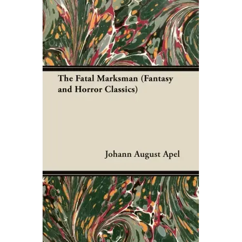The Fatal Marksman (Fantasy and Horror Classics)