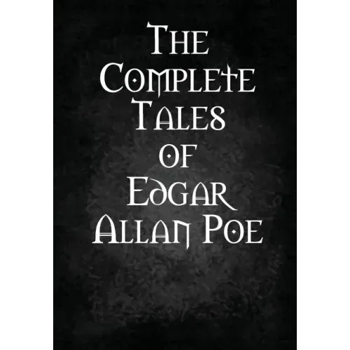 The Complete Tales of Edgar Allan Poe