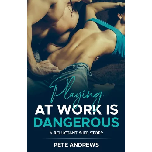 Playing At Work Is Dangerous: A Reluctant Wife Story