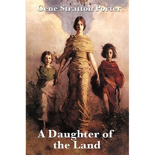 A Daughter of the Land: A Classic Novel of Land, Work, and Self-Reliance