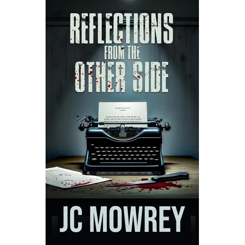 Reflections from the Other Side: A memoir of a mind dissecting itself.