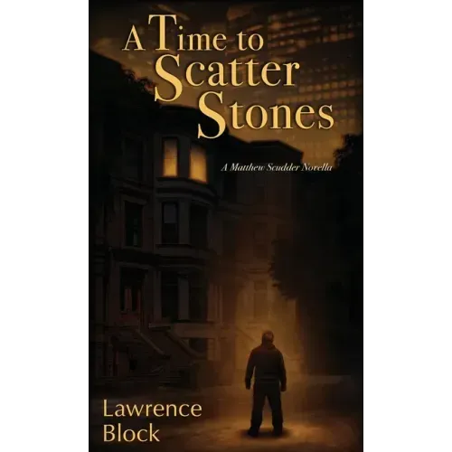 A Time to Scatter Stones: A Matthew Scudder Novella
