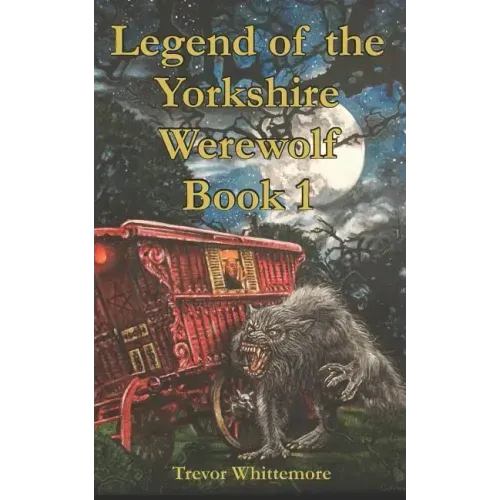 Legend of the Yorkshire Werewolf: Book I