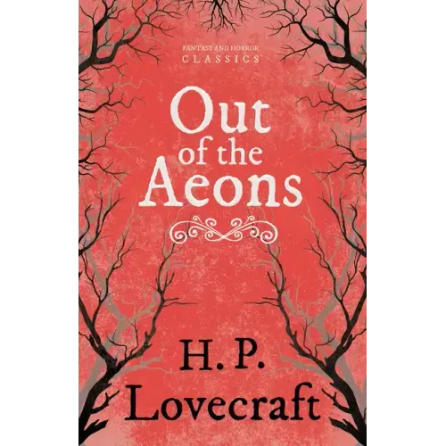 Out of the Aeons (Fantasy and Horror Classics);With a Dedication by George Henry Weiss