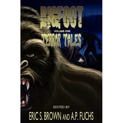 Bigfoot Terror Tales Vol. 1: Scary Stories of Sasquatch Horror