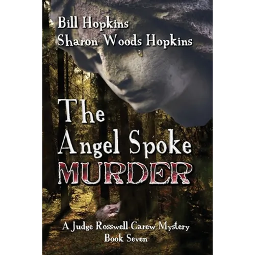 The Angel Spoke Murder: A Judge Rosswell Carew Mystery - Book Seven