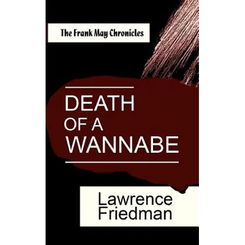 Death of a Wannabe: The Frank May Chronicles