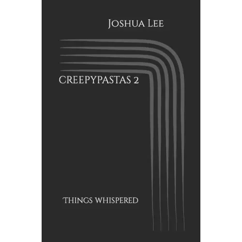 creepypastas 2: Things Whispered