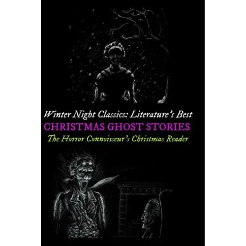 Winter Night Classics: Literature's Best Christmas Ghost Stories: The Horror Connoisseur's Christmas Reader