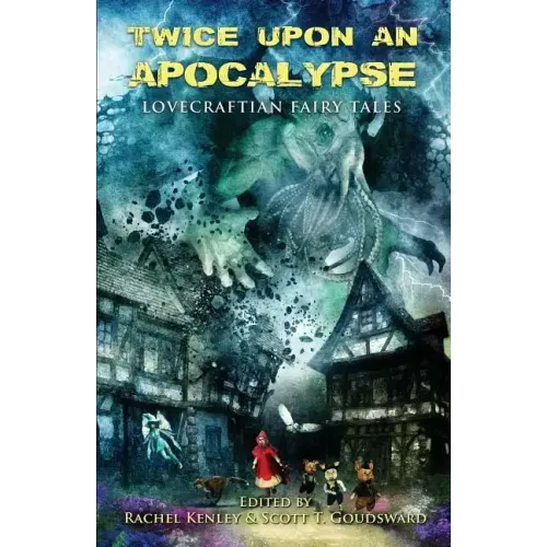 Twice Upon an Apocalypse: Lovecraftian Fairy Tales