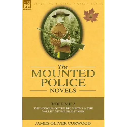 The Mounted Police Novels: Volume 2-The Honour of the Big Snows & the Valley of the Silent Men