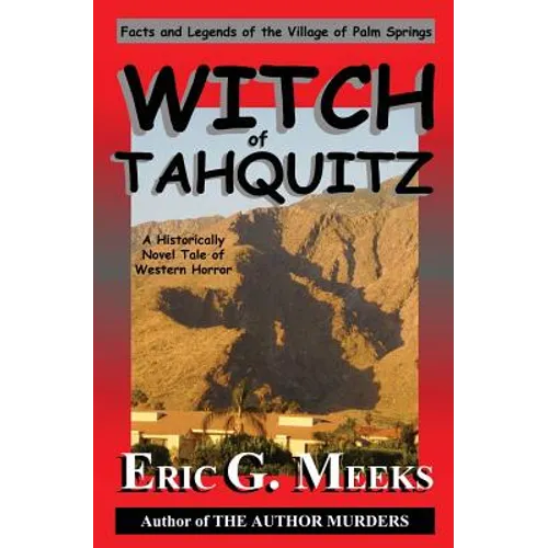 Witch of Tahquitz: Facts and Legends of the Village of Palm Springs