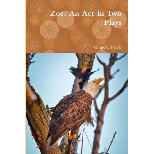 Zoe: An Act In Two Plays