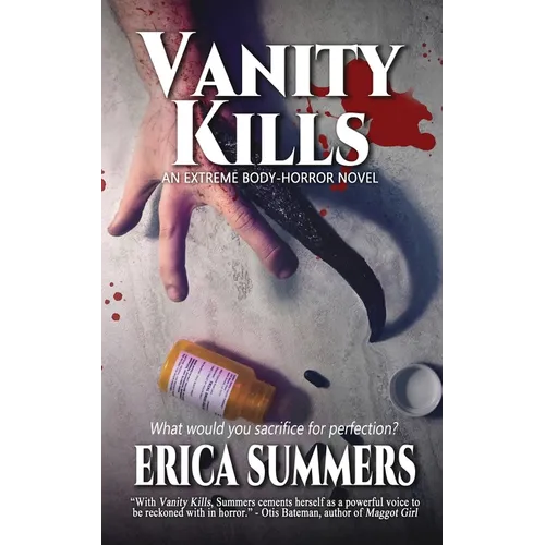 Vanity Kills: A Body Horror Novel