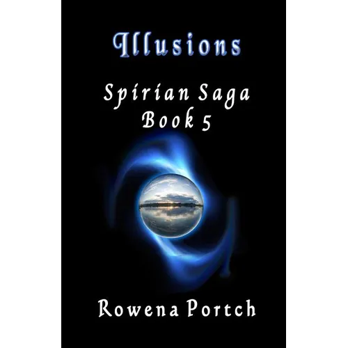 Illusions: Spirian Saga Book 5