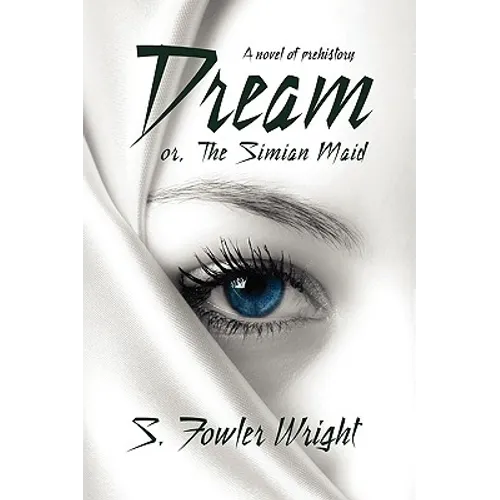 Dream; Or, the Simian Maid: A Fantasy of Prehistory