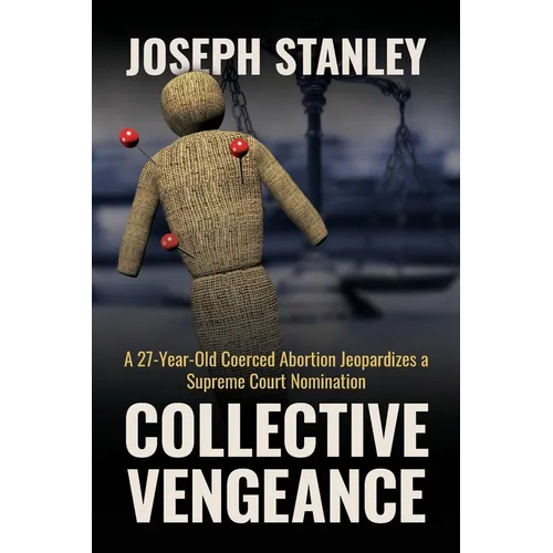 Collective Vengeance: A 27-Year-Old Coerced Abortion Jeopardizes a Supreme Court Nomination